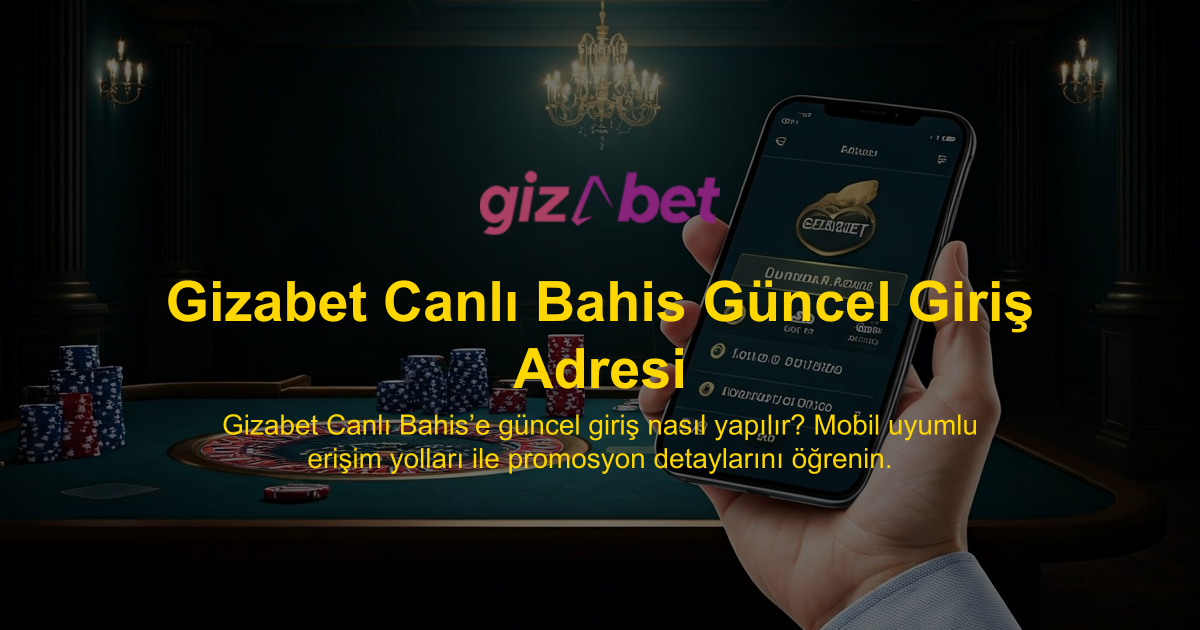 Gizabet Canlı Bahis Güncel Giriş Adresi