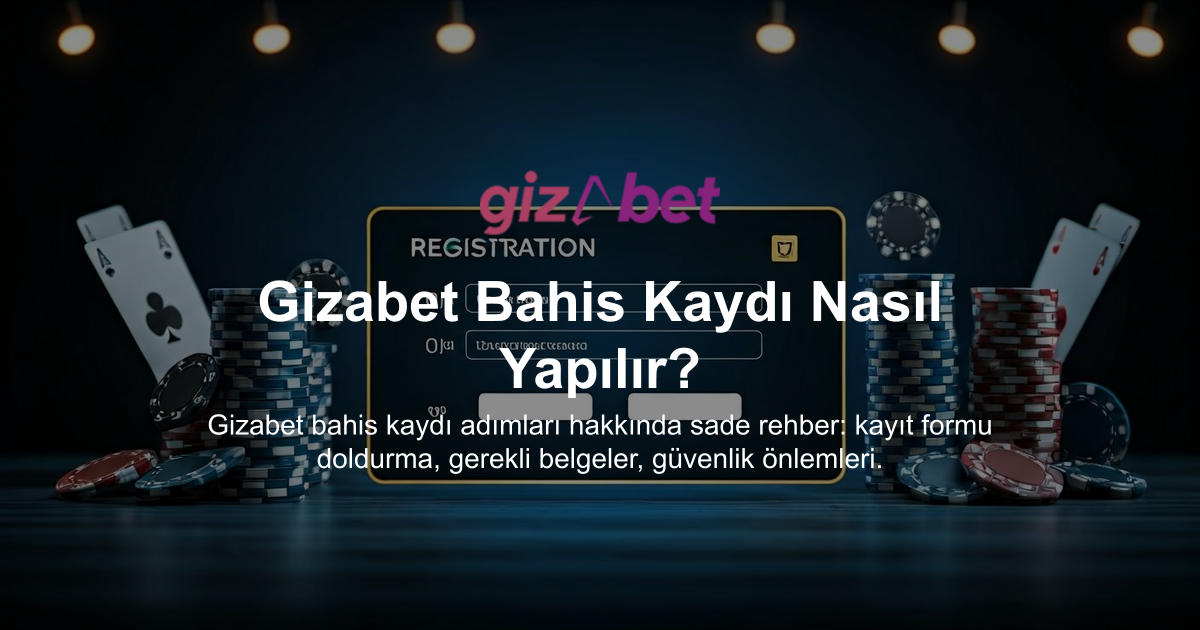 Gizabet Bahis Kaydı Nasıl Yapılır?