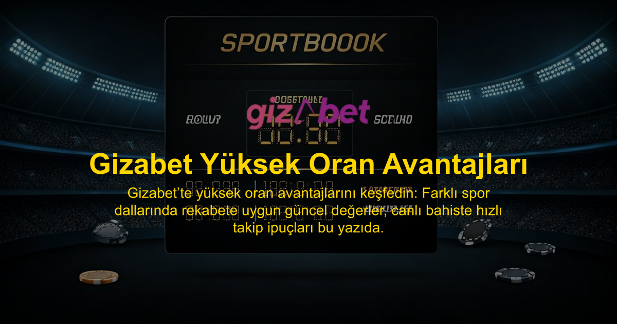 Gizabet Yüksek Oran Avantajları