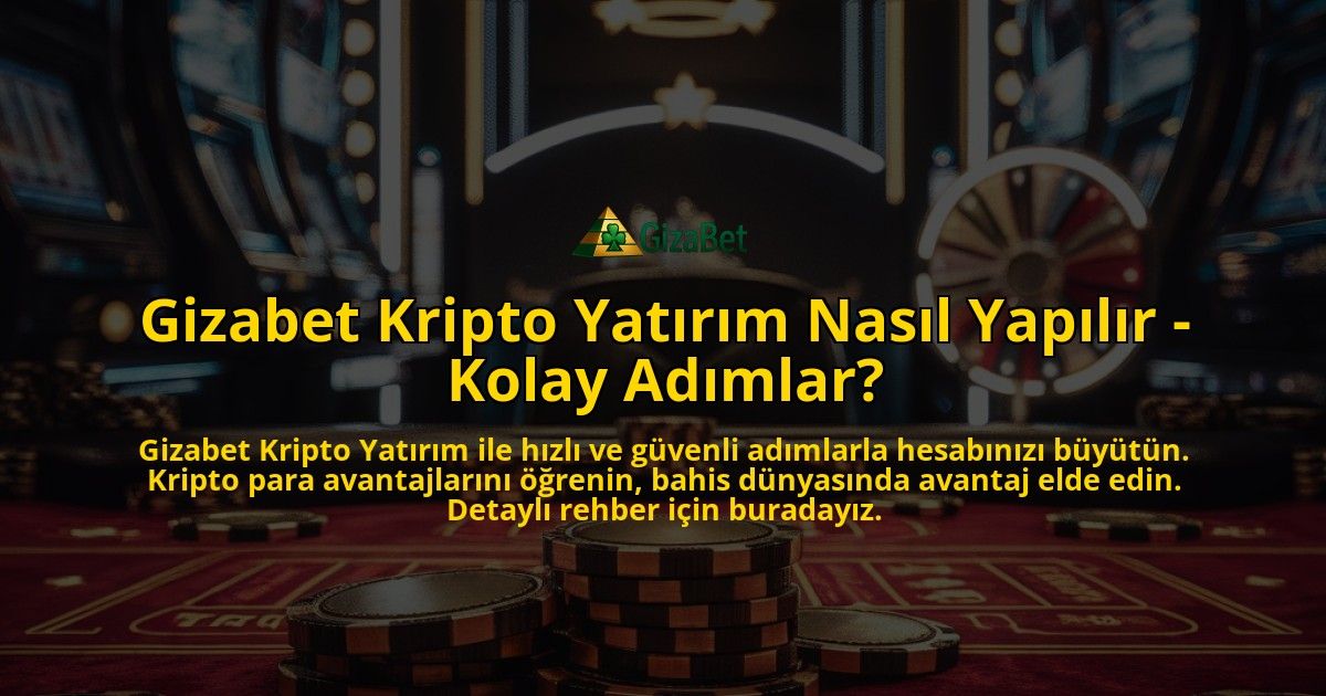 Gizabet-Kripto-Yatirim-Nasil-Yapilir---Kolay-Adimlar-overlay-1769261820.jpg