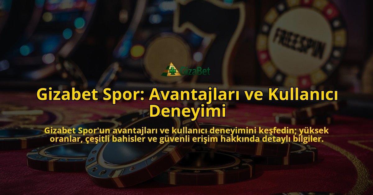 Gizabet-Spor-Avantajlari-ve-Kullanici-Deneyimi-overlay-1769023597.jpg