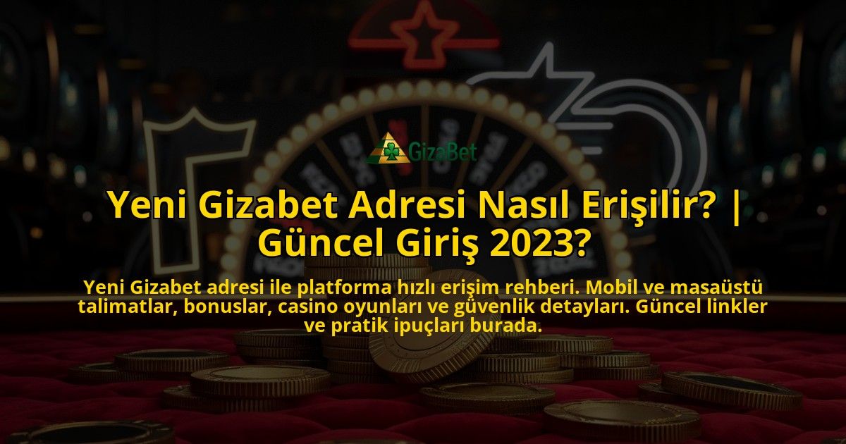 Yeni-Gizabet-Adresi-Nasil-Erisilir-Guncel-Giris-2023-overlay-1769376629.jpg