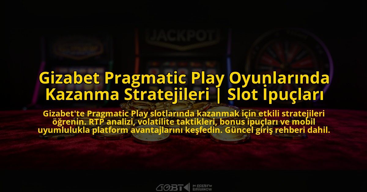 Gizabet-Pragmatic-Play-Oyunlarinda-Kazanma-Stratejileri-Slot-Ipuclari-overlay-1773705271.jpg