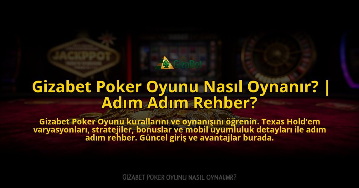 Gizabet-Poker-Oyunu-Nasil-Oynanir-Adim-Adim-Rehber-overlay-1776634431.jpg